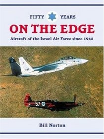 Air War on the Edge: A History of the Israel Air Force and It's Aircraft Since 1947