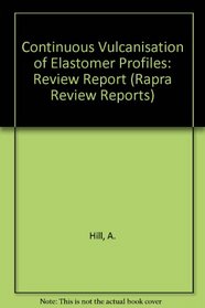 Continuous Vulcanisation of Elastomer Profiles: Review Report (Rapra Review Reports)