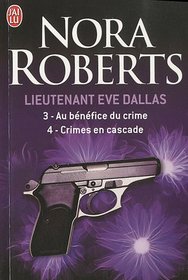 Lieutenant Eve Dallas : Tome 3, Au bnfice du crime ; Tome 4, Crimes en cascade (French edition)