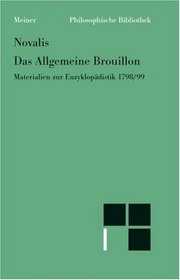 Das Allgemeine Brouillon: Materialien zur Enzyklopadistik 1798/99 (Philosophische Bibliothek) (German Edition)