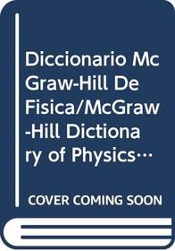 Diccionario McGraw-Hill De Fisica/McGraw-Hill Dictionary of Physics (Mcgraw-Hill Spanish Language Books)