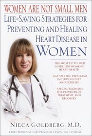 Women Are Not Small Men : Life-Saving Strategies for Preventing and Healing Heart Disease in Women