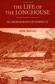 The Life of the Longhouse: An Archaeology of Ethnicity