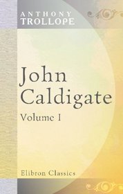John Caldigate: Volume 1