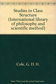 Studies in Class Structure (International library of philosophy and scientific method)