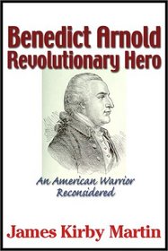 Benedict Arnold: Revolutionary Hero
