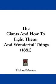 The Giants And How To Fight Them: And Wonderful Things (1881)