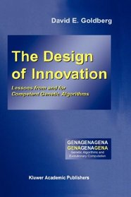 The Design of Innovation (Genetic Algorithms and Evolutionary Computation)