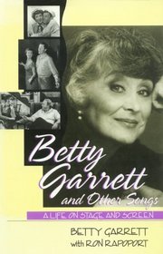 Betty Garrett and Other Songs : A Life on Stage Screen