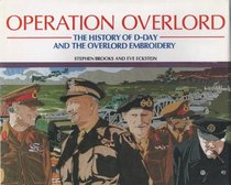 Operation Overlord: The History of D-Day and the Overlord Embroidery