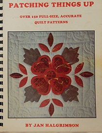 Patching Things Up: Over 150 Full-Size, Accurate Quilt Patterns