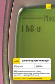 Teach Yourself Parenting Your Teenager (Teach Yourself: Parenting)