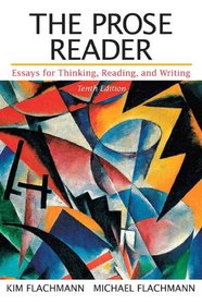 The Prose Reader: Essays for Thinking, Reading, and Writing with NEW MyCompLab -- Access Card Package (10th Edition)