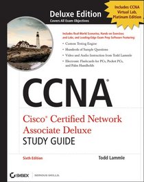 CCNA: Cisco Certified Network Associate Deluxe Study Guide, Sixth Edition (includes 2 CD-ROMs)