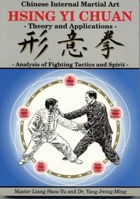 Hsing Yi Chuan: Theory and Applications (Chinese Internal Martial Art)