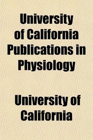 University of California Publications in Physiology
