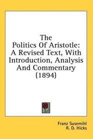 The Politics Of Aristotle: A Revised Text, With Introduction, Analysis And Commentary (1894)