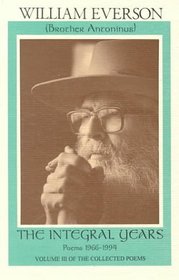 The Integral Years: Poems 1966-1994 (Everson, William, Crooked Lines of God, V. 3,)