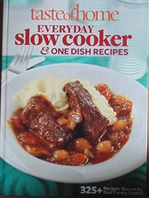 Taste of Home: Everyday Slow Cooker and One Dish Recipies