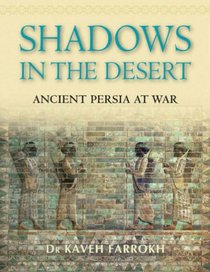 Shadows in the Desert: Ancient Persia at War (General Military)