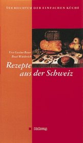 Der Reichtum der einfachen Kche, Rezepte aus der Schweiz