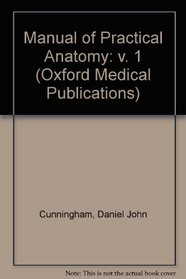 Manual of Practical Anatomy: v. 1 (Oxford Medical Publications)