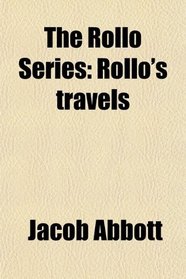 The Rollo Series: Rollo's travels