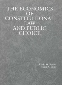 The Economics of Constitutional Law and Public Choice (American Casebook Series)