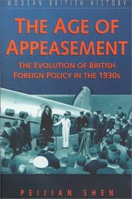 The Age of Appeasement: The Evolution of British Foreign Policy in the 1930s (Modern British history)