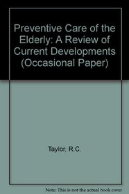 Preventive Care of the Elderly: A Review of Current Developments (Occasional papers)