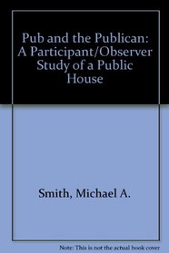 Pub and the Publican: A Participant/ Observer Study of a Public House