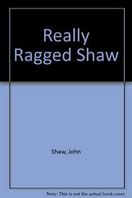 Really Ragged Shaw