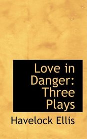 Love in Danger: Three Plays