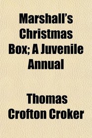 Marshall's Christmas Box; A Juvenile Annual