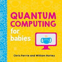 Quantum Computing for Babies (Baby University)