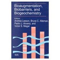 Bioaugmentation, Biobarriers, and Biogeochemistry: The Sixth International in Situ and On-Site Bioremediation Symposium : San Diego, California, June 4-7, 2001