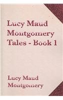 Lucy Maud Montgomery Tales - Book 1