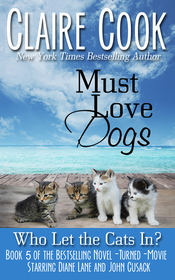 Must Love Dogs: Who Let the Cats In? (Volume 5)