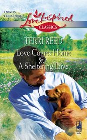 Love Comes Home & A Sheltering Love (Love Inspired Classics, No 32)