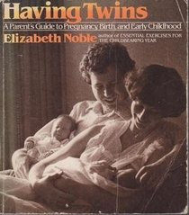 Having Twins: A Parent's Guide to Pregnancy, Birth, and Early Childhood