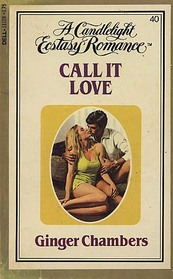 Call It Love (Candlelight Ecstasy Romance, No 40)