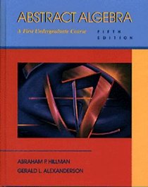 Abstract Algebra: A First Undergraduate Course (Mathematics)