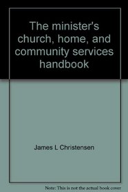 The minister's church, home, and community services handbook
