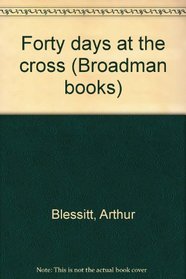Forty days at the cross (Broadman books)