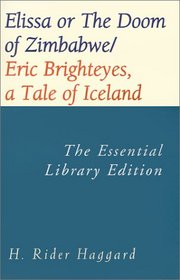 Elissa or the Doom of Zimbabwe/Eric Brighteyes, a Tale of Iceland (Essential Adventure Library)