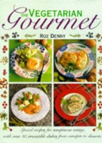 The Vegetarian Gourmet: Special Recipes for Sumptuous Eating