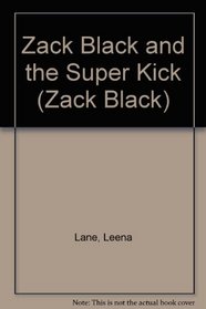 Zack Black and the Super Kick (Zack Black)