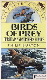 The Pocket Guide to Birds of Prey of Britain and Europe (Natural History Pocket Guides)