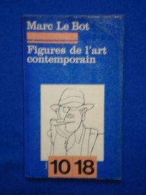 Figures de l'art contemporain (10/18 [i.e. Dix-dix-huit] ; 1125) (French Edition)