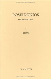 Poseidonios. Die Fragmente: I. Texte. II. Erlauterungen (Texte Und Kommentare)